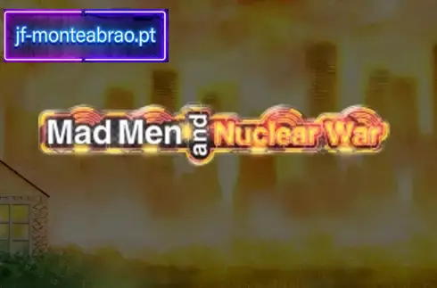 Mad Men and Nuclear War Slot Characters Mad Men and Nuclear War Slot Gameplay